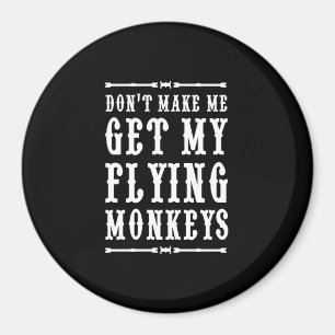 Imán No haga que consigue mis monos del vuelo