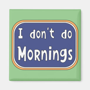 Imán No hago mañanas  