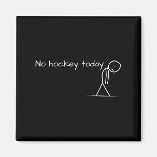 Imán No hay hockey hoy Triste Stick Figura Gran regalo 