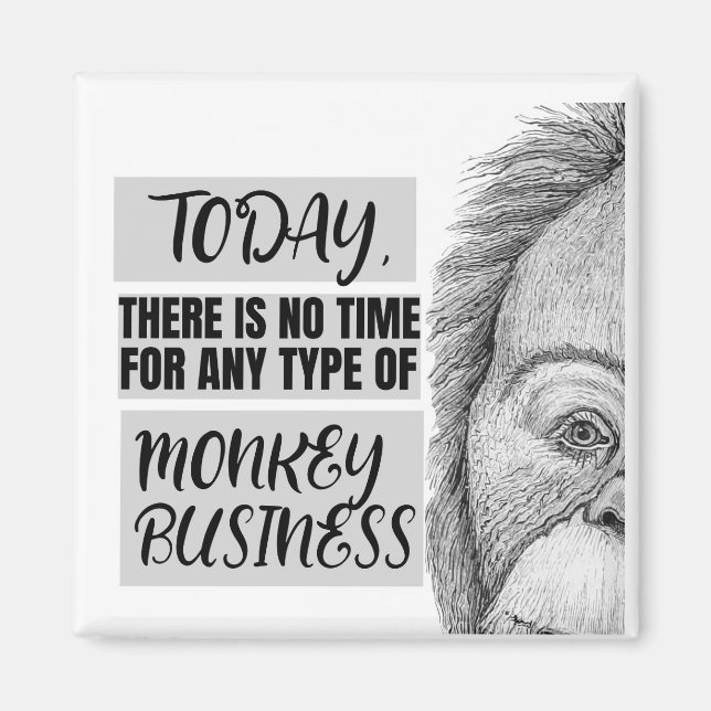 Imán No Hay Tiempo Para Monkey Business Magnet (Frente)