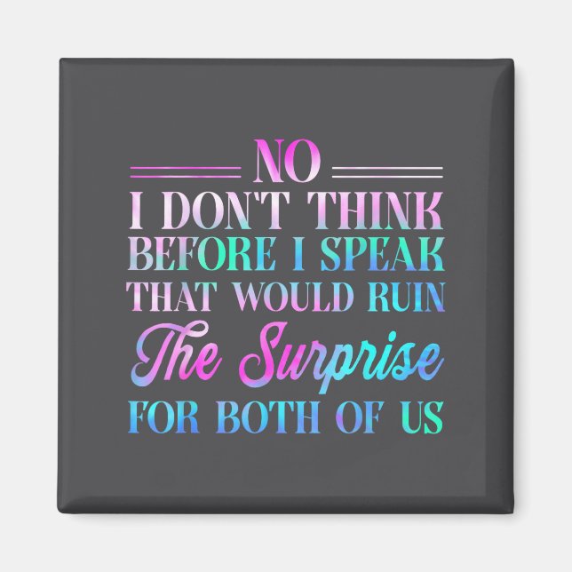 Imán No I Don't Think Before I Speak That Would Ruin Th (Frente)