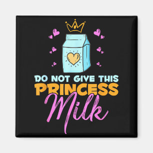 Imán No Le Des Leche a Esta Princesa Lácteos Divertidos