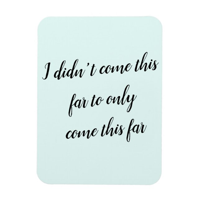 Imán No llegué tan lejos para llegar tan lejos (Vertical)