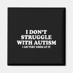 Imán No lucho con el autismo. Soy muy bueno en eso.