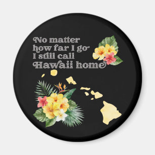 Imán No Matter How Far I Go I still Call Hawaii Home