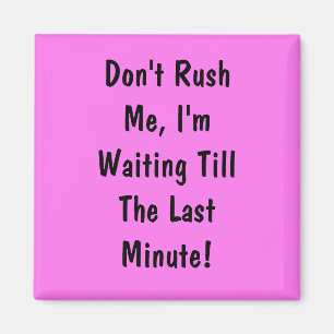 Imán No me apresures, estoy esperando hasta el último 