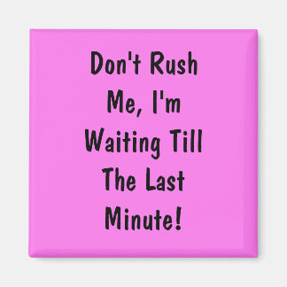 Imán No me apresures, estoy esperando hasta el último m