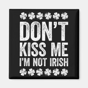 Imán No me beses no soy camisa divertida irlandesa de S
