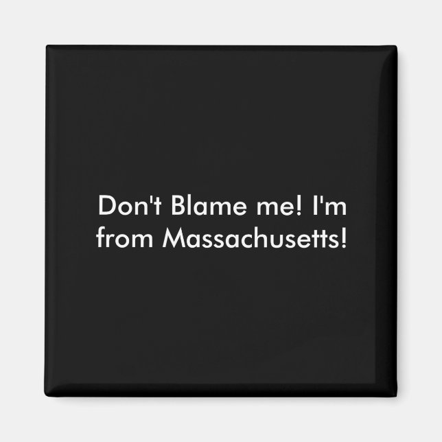 Imán No Me Culpes Soy De Massachusetts  (Frente)