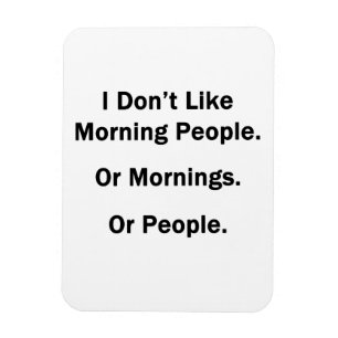 Imán No me gusta la gente de la mañana