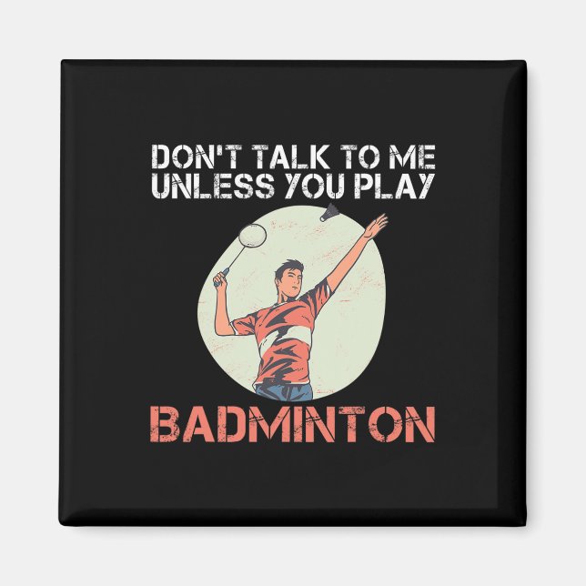 Imán No Me Hables A Menos Que Juegues A Badminton (Frente)