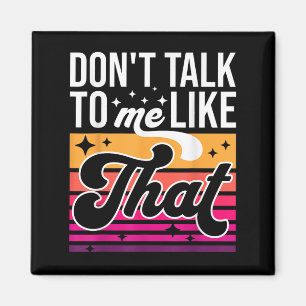 Imán No me hables así Camiseta divertida retro Varwave