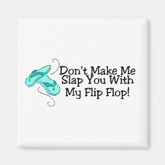 Imán No Me Hagas Golpearte Con Mi Flip Flop
