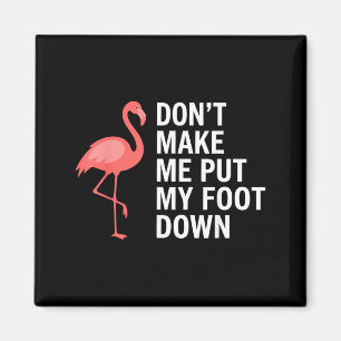 Imán No Me Hagas Poner Mi Pie Flamingo Divertido