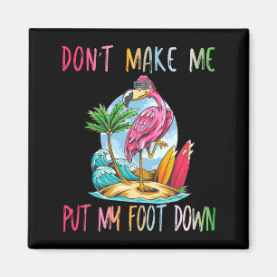 Imán No Me Hagas Poner Mi Pie Flamingo Verano Divertido