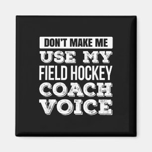 Imán No Me Hagas Usar Mi Voz De Entrenadora De Hockey S