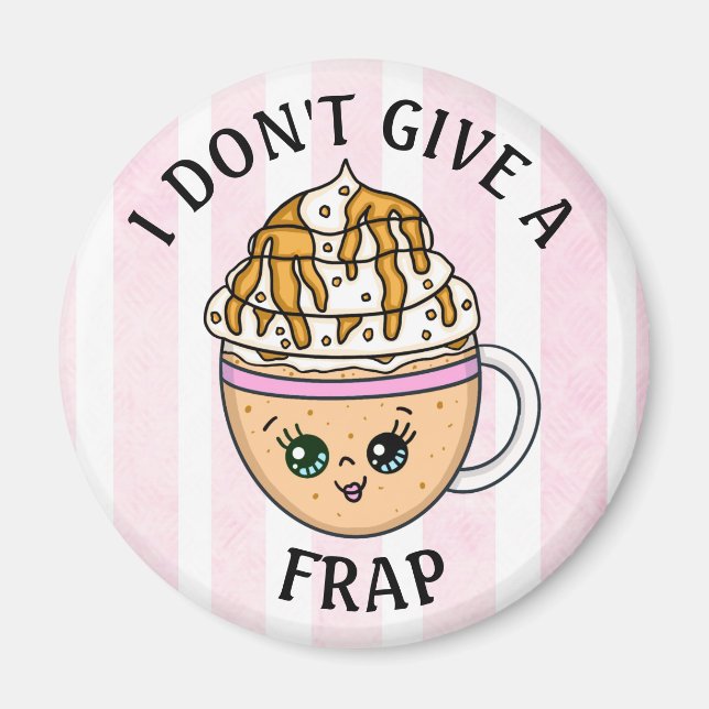 Imán No me importa una cita de Frap, Coffee Pun. (Frente)