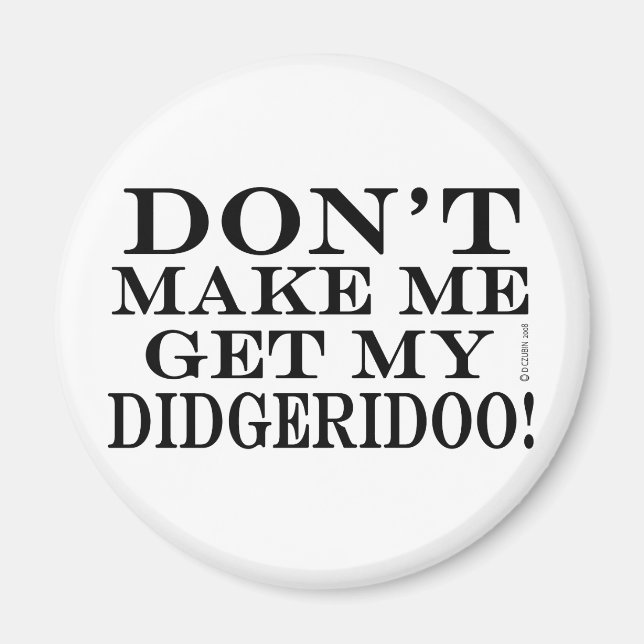 Imán No me obliguen a conseguir mi Didgeridoo (Frente)