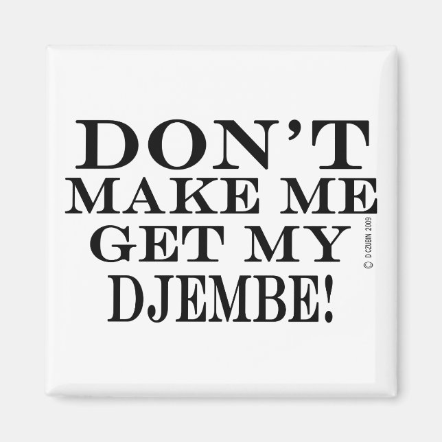 Imán No me obliguen a conseguir mi Djembe (Frente)