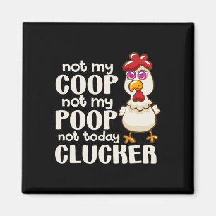 Imán No Mi Gallinero No Mi Caca No Hoy Clucker Pollo 
