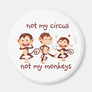 Imán No mis monos, no mi cita Inspiradora del circo