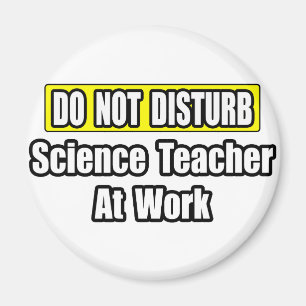 Imán No molestar... Profesor De Ciencias En El Trabajo