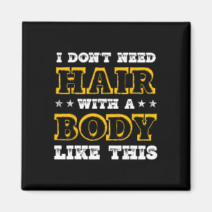 Imán No Necesito El Pelo Con Un Cuerpo Como Este De La