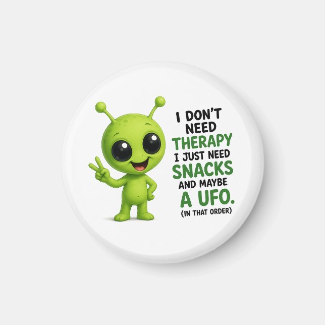 Imán No Necesito Terapia Necesito Snacks Diseño Alien (Frente)