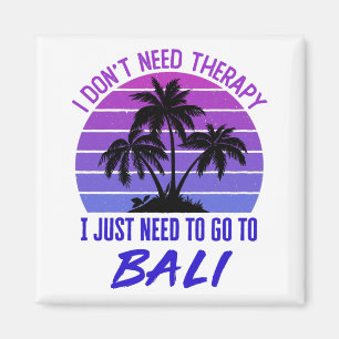 Imán No necesito terapia, solo necesito ir a Bali