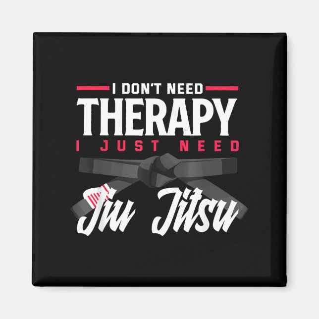 Imán No Necesito Terapia Solo Necesito Jiu Jitsu (Frente)