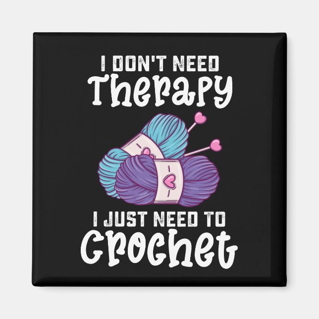 Imán No Necesito Terapia Solo Necesito Tejer al Crochet (Frente)