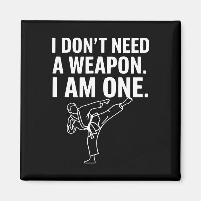 Imán No Necesito Un Arma Soy Uno - Divertido Karate 2  (Frente)