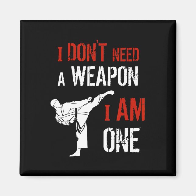 Imán No Necesito Un Arma Soy Uno Karate Arte Marcial F (Frente)