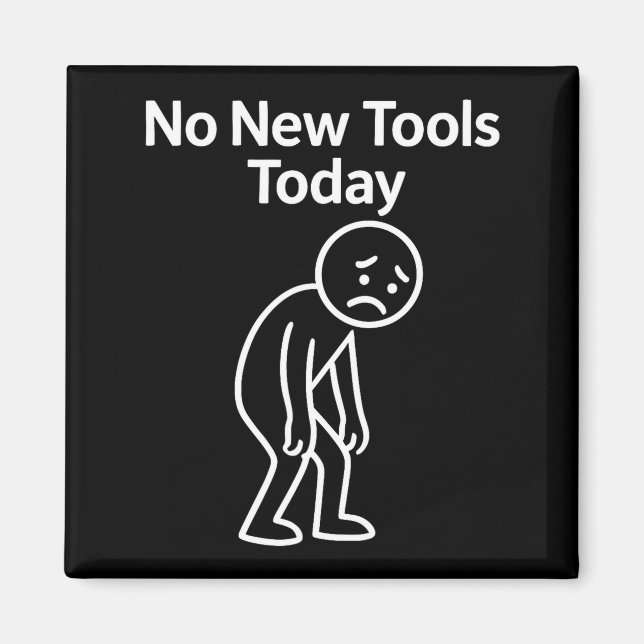 Imán No New Tools Today Funny  (Frente)