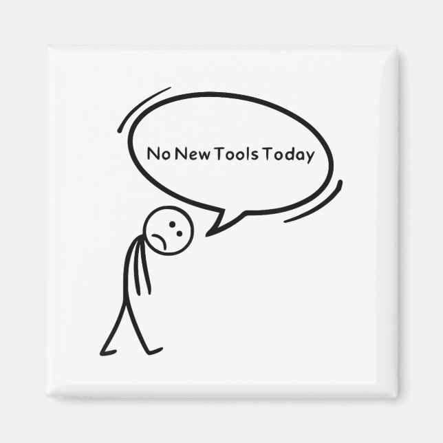 Imán No New Tools Today Funny  (Frente)