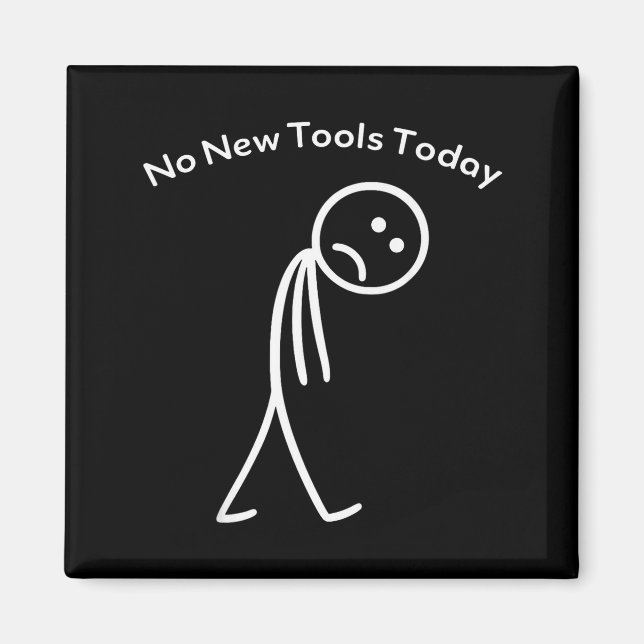 Imán No New Tools Today Funny Work Humor Design  (Frente)