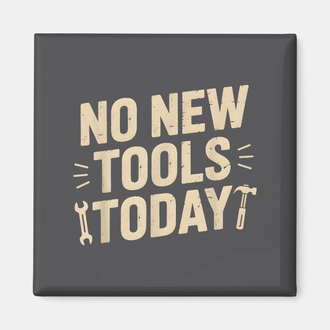 Imán No New Tools Today Retro Meme Tools Lover  (Frente)