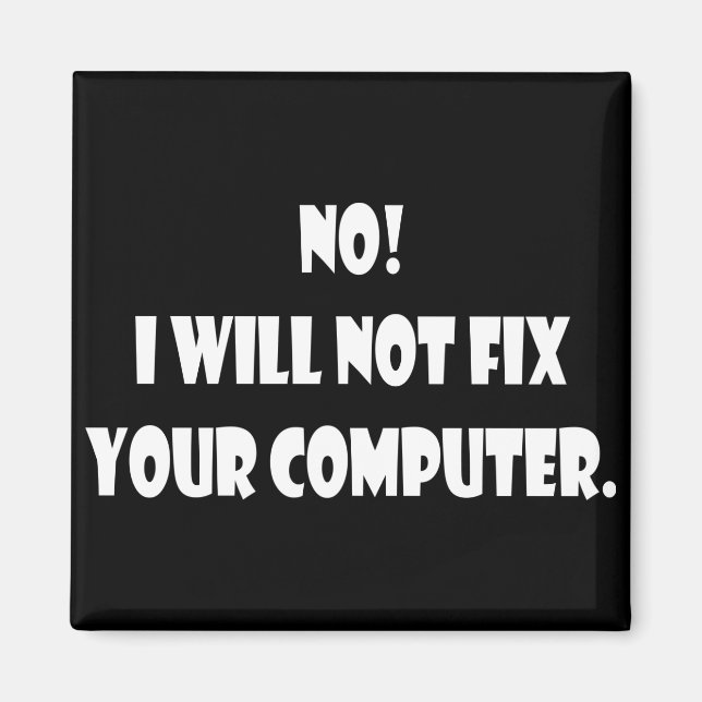 Imán No! ¡No Arreglaré Tu Computadora! (Frente)