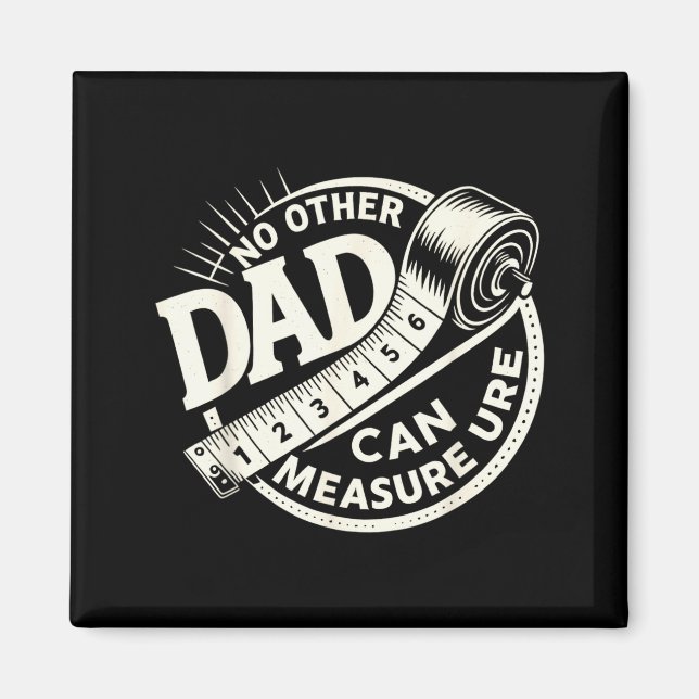Imán No Other Dad Can Measure Up Men Funny Fathers Day  (Frente)
