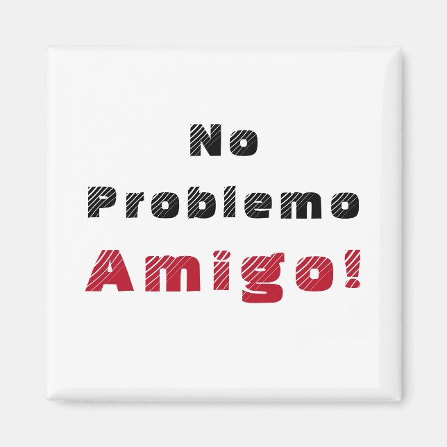 Imán No Problemo Amigo en español  (Frente)