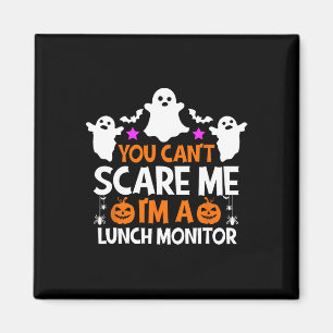Imán No puedes asustarme, soy un monitor de almuerzo Ha