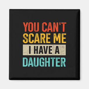 Imán No puedes asustarme, tengo una hija para los padre