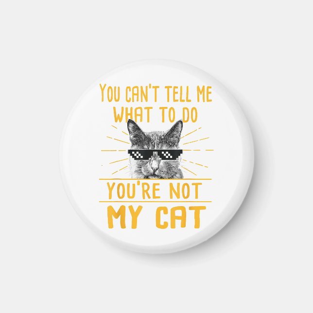Imán No puedes decirme qué hacer - Funny Cat Lover Kit (Frente)