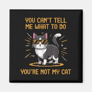 Imán No Puedes Decirme Qué Hacer No Eres Mi Gato Para