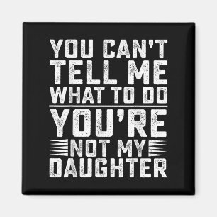 Imán No puedes decirme qué hacer no eres mi hija