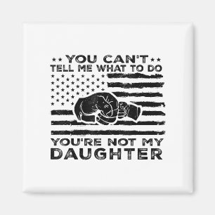 Imán No Puedes Decirme Qué Hacer No Eres Mi Hija