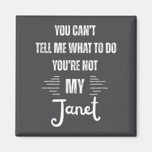 Imán No puedes decirme qué hacer no eres mi Janet F
