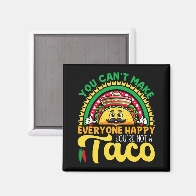 Imán No puedes hacer feliz a todos, no eres un taco (Anverso/Reverso)