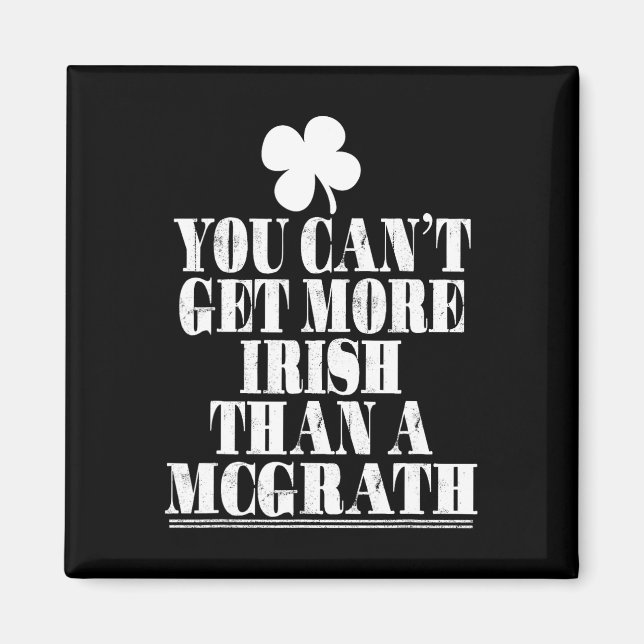 Imán No Puedes Ser Más Irlandés Que Mcgrath St Patricks (Frente)