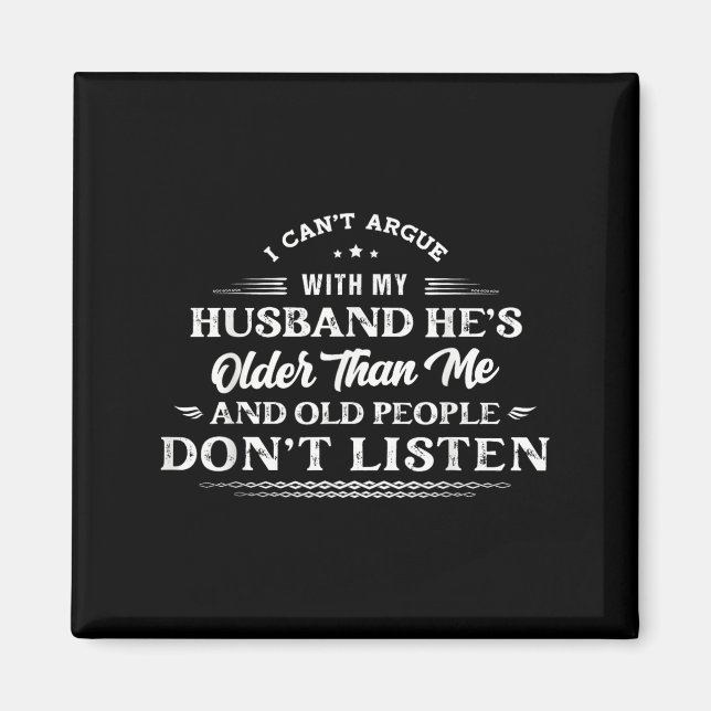 Imán No puedo discutir con mi marido que es más viejo q (Frente)